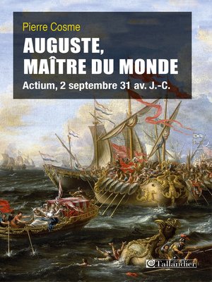 cover image of Auguste, Maître du monde. Actium, 2 septembre 31 av. J.-C.